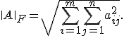 \|A\|_F=\sqrt{\sum_{i=1}^m\sum_{j=1}^na_{ij}^2}.